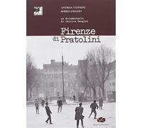 Firenze di Pratolini. Un documentario di Cecilia Mangini. Con DVD - Vannin...