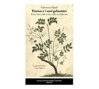Firenze e i suoi gelsomini. Il loro valore nella storia e nella vita della città