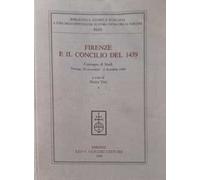Firenze e il Concilio del 1439. Atti del Convegno di studi (Firenze, 29 novembre-2 dicembre 1989)
