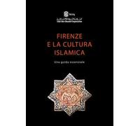 Firenze e la cultura islamica. Una guida essenziale
