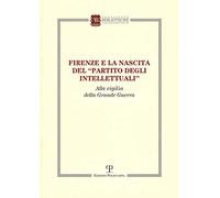 Firenze e la nascita del «partito degli intellettuali» alla vigilia della grande guerra