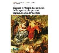 Libri Sara Mamone - Firenze E Parigi: Due Capitali Dello Spettacolo Per Una Regi