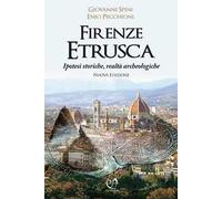 Firenze etrusca. Ipotesi storiche e realtà archeologiche