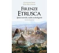 Firenze etrusca. Ipotesi storiche e realtà archeologiche