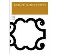 Firenze Fashion Atlas. Ediz. illustrata