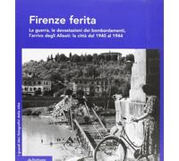Firenze ferita. Ediz. illustrata