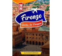FIRENZE Guida di viaggio 2026: Scopri gemme nascoste, monumenti storici, consigli di viaggio ed esperienze di vacanza indimenticabili