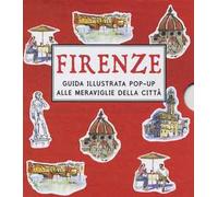 Firenze guida illustrata pop-up alle meraviglie della città. Ediz. a colori
