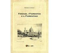 Firenze, i fiorentini e il fiorentino