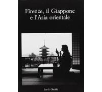 Firenze, il Giappone e l'Asia orientale. Atti del Convegno internazionale di studi (Firenze, 25-27 marzo 1999)
