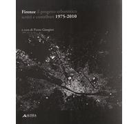 Firenze il progetto urbanistico. Scritti e contributi 1975-2010