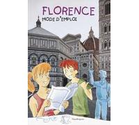 Firenze: istruzioni per l'uso. Ediz. francese