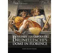 Firenze. La cupola di Brunelleschi. Ediz. italiana e inglese - Bussagli Ma...