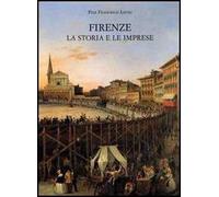 Firenze. La storia e le imprese
