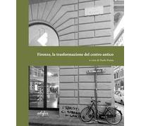 Firenze, la trasformazione del centro antico