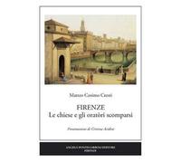 Firenze. Le chiese e gli oratòri scomparsi