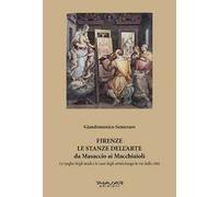Firenze. Le stanze dell'arte da Masaccio ai Macchiaioli. Le targhe degli studi e le case degli artisti lungo le vie della città. Ediz. illustrata