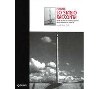 Firenze. Lo stadio racconta oltre 75 anni di storia cittadina