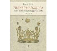 Firenze massonica. Il libro matricola della Loggia Concordia (1861-1921)