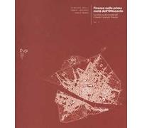 Firenze nella prima meta dell'Ottocento. Vol. 1: La città nei documenti del Catasto Generale Toscano