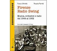 Firenze radio Swing. Musica, orchestre e radio dal 1944 al 1952. Con CD Audio