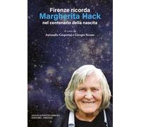 Firenze ricorda Margherita Hack nel centenario della nascita. Nuova ediz.