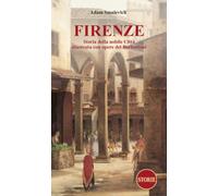 Firenze. Storia della nobile città illustrata con opere del Borbottoni