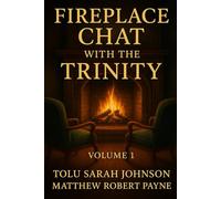 Fireplace Chat with the Trinity: Volume 1