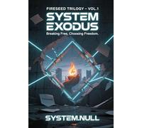 Fireseed Trilogy Vol.1: System Exodus: Breaking Free, Choosing Freedom