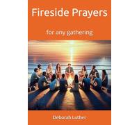 Fireside Prayers: For Any Gathering
