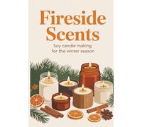 Fireside Scents: Soy Candle Making for the Winter Season