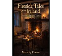 Fireside Tales from Ireland: Stories to be told after Dark