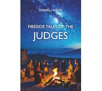 Fireside Tales Of The Judges: Courage And Failure In Ancient Israel