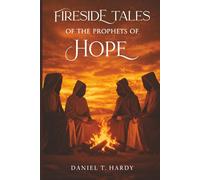 Fireside Tales of the Prophets of Hope