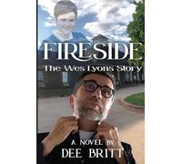 Fireside: The Wes Lyons Story: A Novel