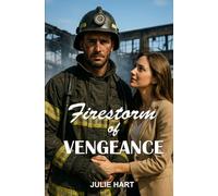 Firestorm of Vengeance: A deeply emotional firefighter romance about courage, devotion, and love.