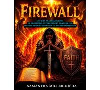 Firewall: A 30-day Prayer Journal of Prophetic Intercessory Prayers for moving from Stagnation to Sacred Momentum