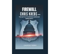 FIREWALL: Chris Krebs and the Battle to Defend American Democracy