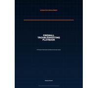Firewall Troubleshooting Playbook: A Practical Field Guide for Network Security Issues
