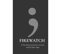 Firewatch: A Hip-Pocket Journal for Veterans and the Silent Fight