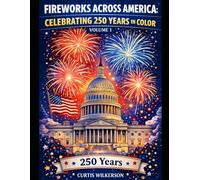 Fireworks Across America: Celebrating 250 Years in Color