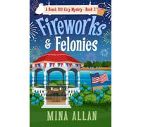 Fireworks and Felonies: A Beach Hill Cozy Mystery Book 3