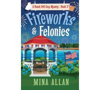 Fireworks & Felonies: A Beach Hill Cozy Mystery: 3