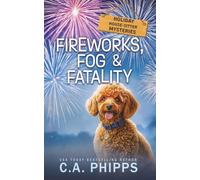 Fireworks, Fog & Fatality: A Small Town Culinary Cozy Mystery