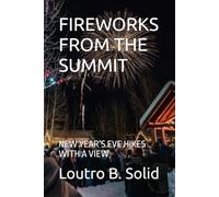 FIREWORKS FROM THE SUMMIT: NEW YEAR’S EVE HIKES WITH A VIEW