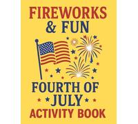Fireworks & Fun: Fourth of July Activity Book