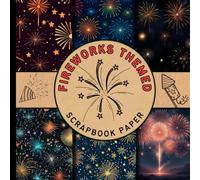 fireworks themed scrapbook paper: 4th of July, New Year & Celebration patterns for scrapbooking and Journaling, great for origami, card making, ... wrapping, and other creative paper crafts