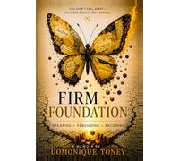 Firm Foundation: Breaking, Rebuilding, and Becoming