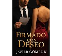 Firmado con Deseo: Una novela erótica de pasión y entrega.