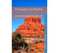 Firmados na Rocha: 52 semanas alicerçando a fé